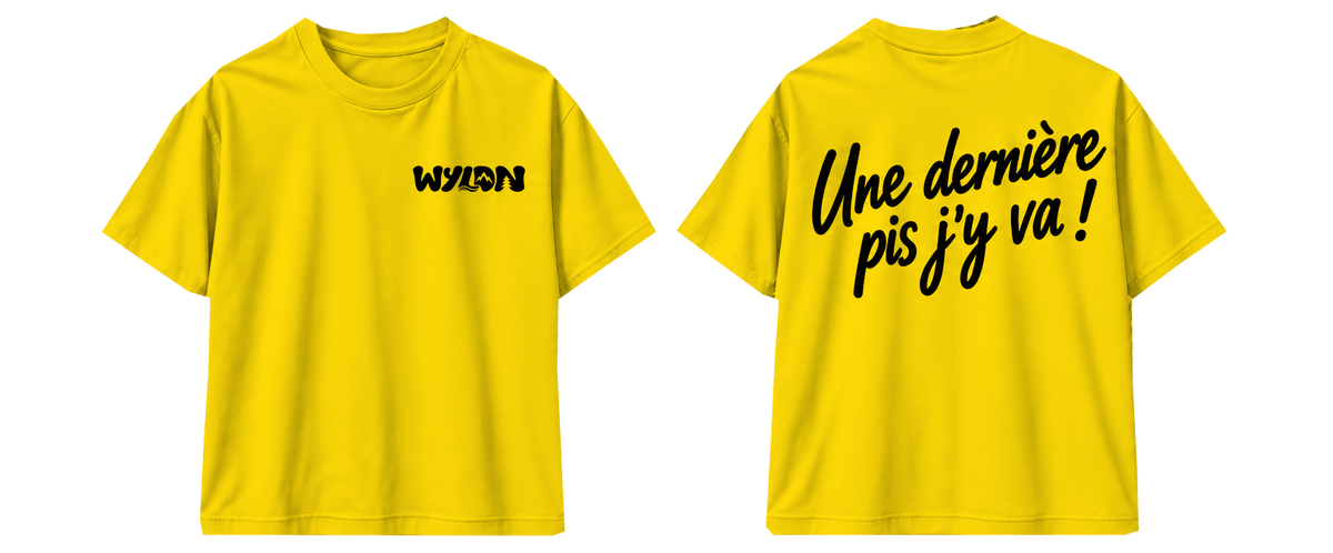 T-SHIRT UNE DERNIÈRE PIS J'Y VA!